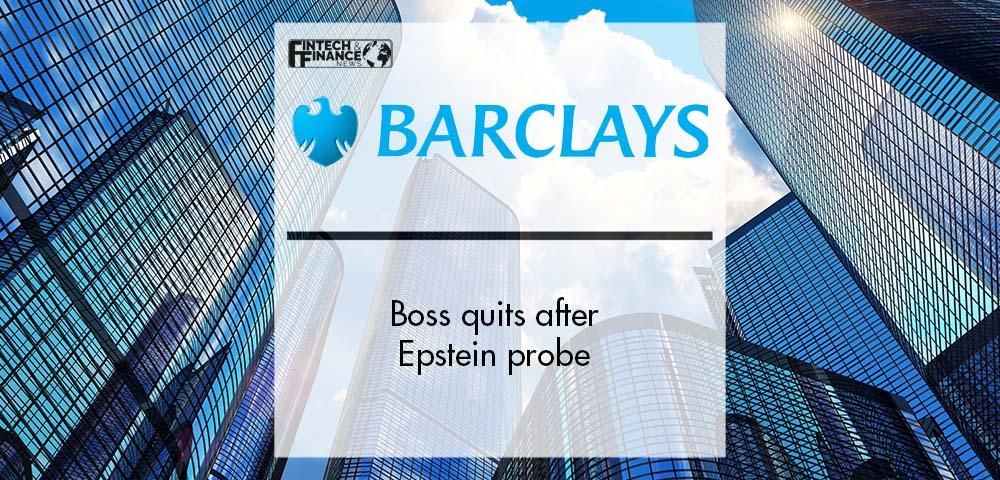 Barclays boss quits after Epstein probe | Fintech Finance