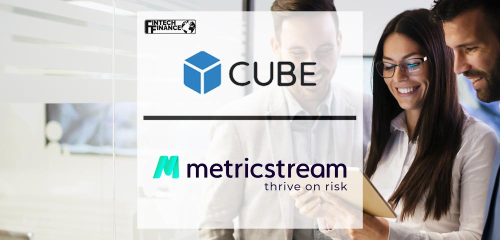 CUBE Partners with MetricStream to Bolster Client Decision-Making and Compliance Capabilities | Fintech Finance