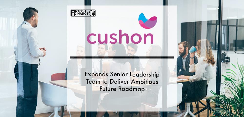Cushon expands senior leadership team to deliver ambitious future roadmap | Fintech Finance
