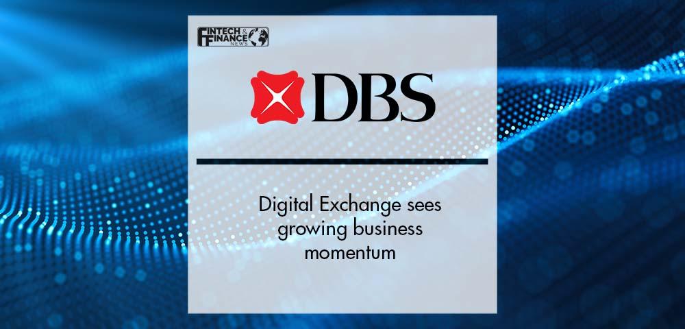 DBS Digital Exchange sees growing business momentum | Fintech Finance
