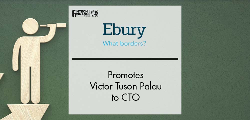 Ebury promotes Victor Tuson Palau to CTO | Fintech Finance