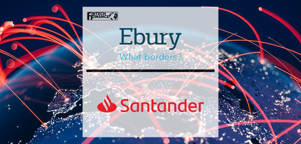 Ebury and Santander join forces in Germany to increase support for SMEs | Fintech Finance