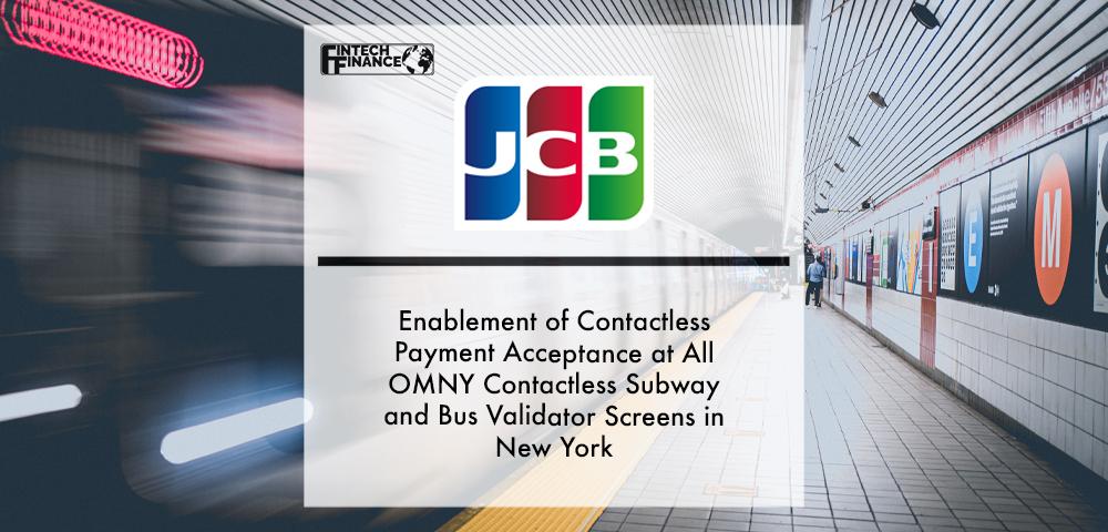 Enablement of JCB Contactless payment acceptance at all OMNY contactless subway and bus validator screens in New York | Fintech Finance