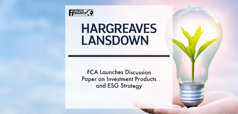 FCA launches discussion paper on investment products and ESG strategy | Fintech Finance