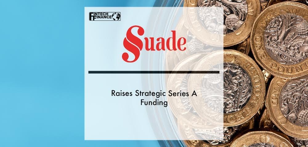 Suade Labs raises strategic Series A Funding | Fintech Finance