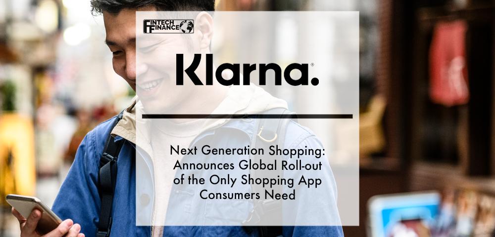 Next generation shopping: Klarna announces global roll-out of the only shopping app consumers need | Fintech Finance