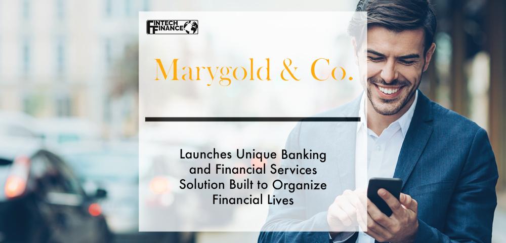 Marygold & Co. launches unique banking and financial services solution built to organize financial lives | Fintech Finance