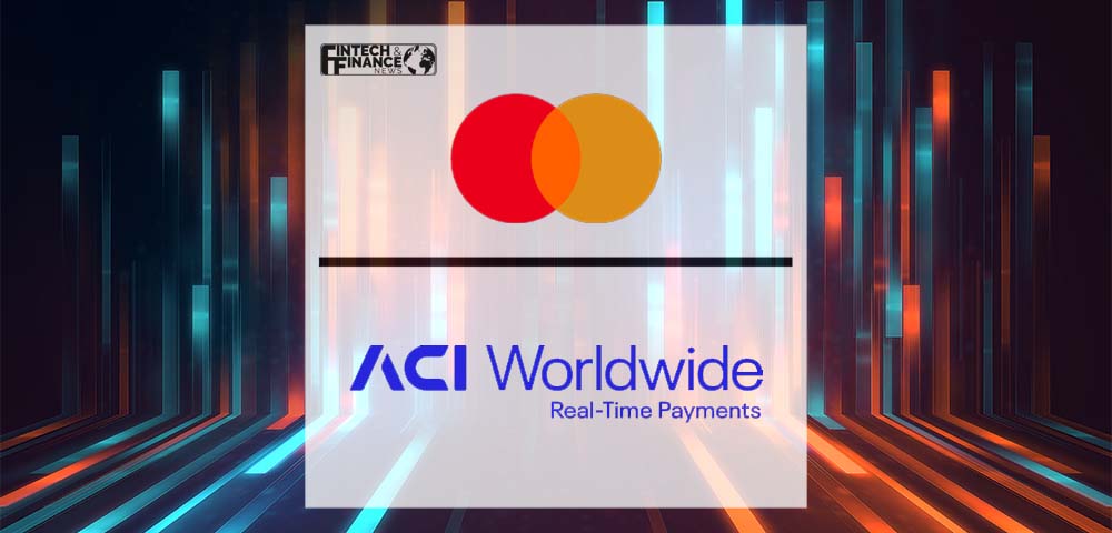 Mastercard and ACI Worldwide Announce Partnership | Fintech Finance|Mastercard and ACI Worldwide Partner to Simplify Access to Innovative Payment Solutions and Services for Financial Institutions | Fintech Finance