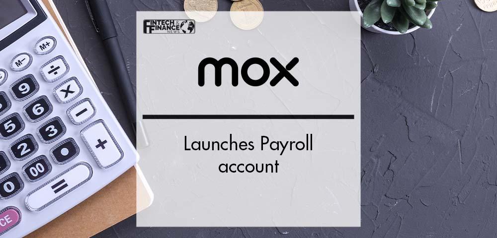 Mox launches Payroll account | Fintech Finance