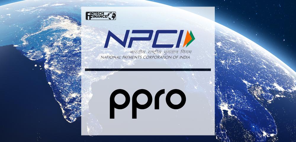 NPCI International and PPRO collaborate to offer Indian consumers hassle-free payments across the globe | Fintech Finance