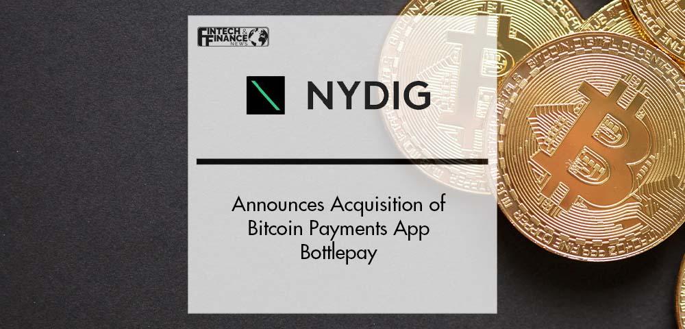 NYDIG Announces Acquisition of Bitcoin Payments App Bottlepay | Fintech Finance