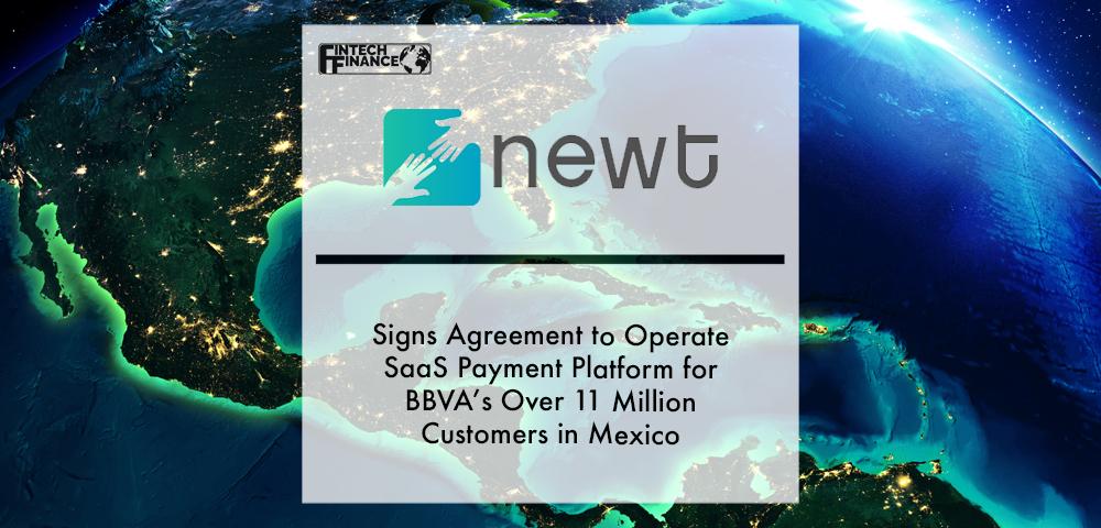 Newt Signs Agreement to Operate SaaS Payment Platform for BBVA’s Over 11 Million Customers in Mexico | Fintech Finance