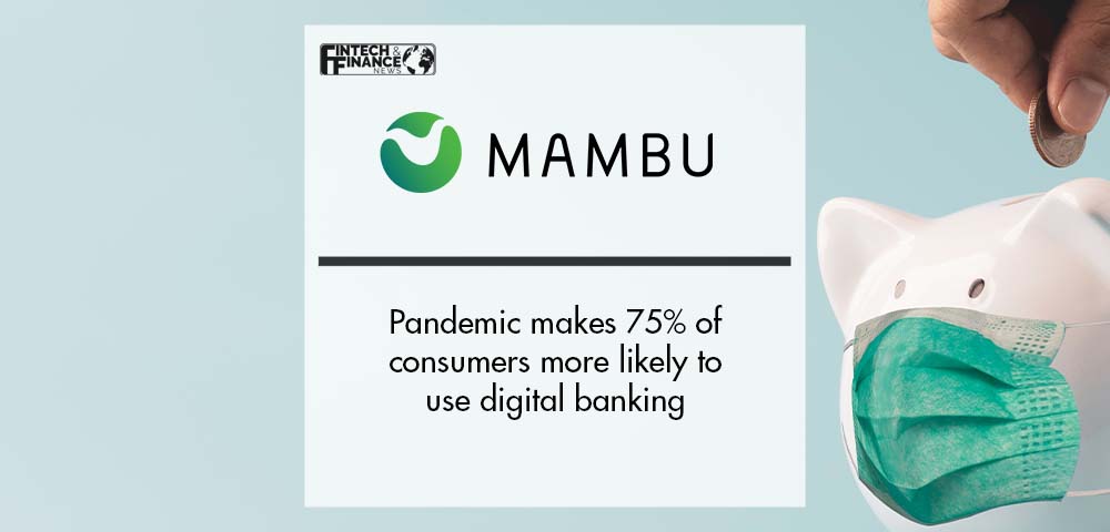Pandemic makes 75% of consumers more likely to use digital banking | Fintech Finance