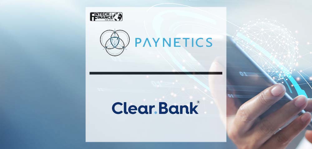 Paynetics partners with ClearBank to provide real-time execution of transactions | Fintech Finance
