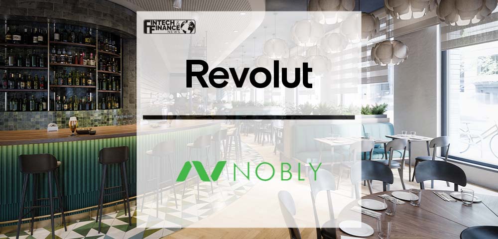 Revolut acquires Nobly ePOS business to expand in the hospitality sector | Fintech Finance