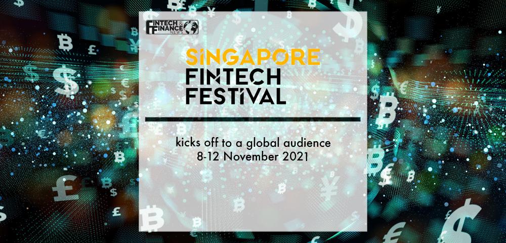 The 6th Singapore FinTech Festival kicks off to a global audience 8-12 November 2021 | Fintech Finance