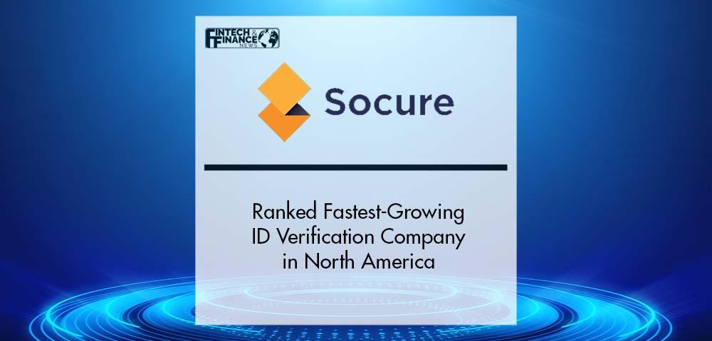 Socure Ranked Fastest-Growing ID Verification Company in North America | Fintech Finance