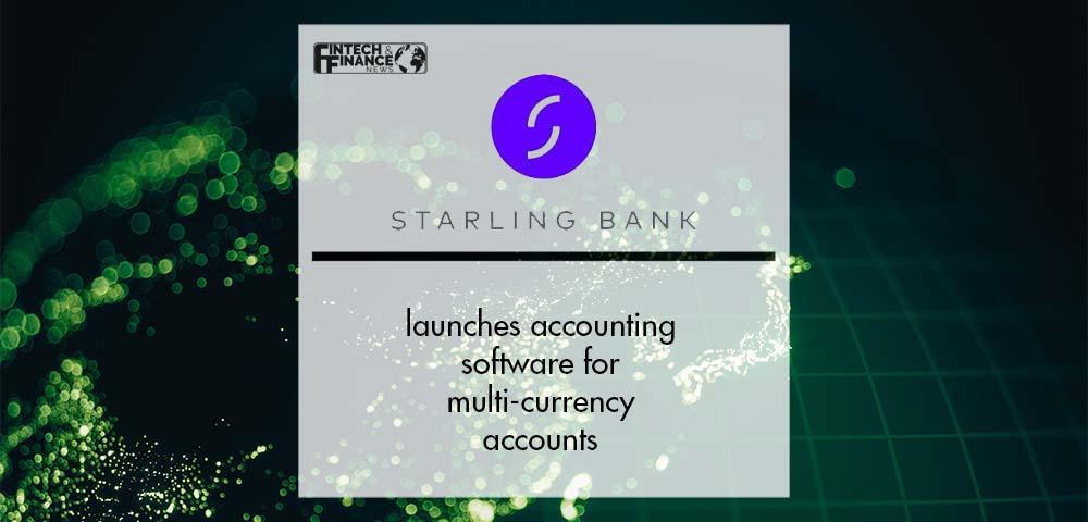 Starling bank Launches accounting software for multi-currency accounts | Fintech Finance