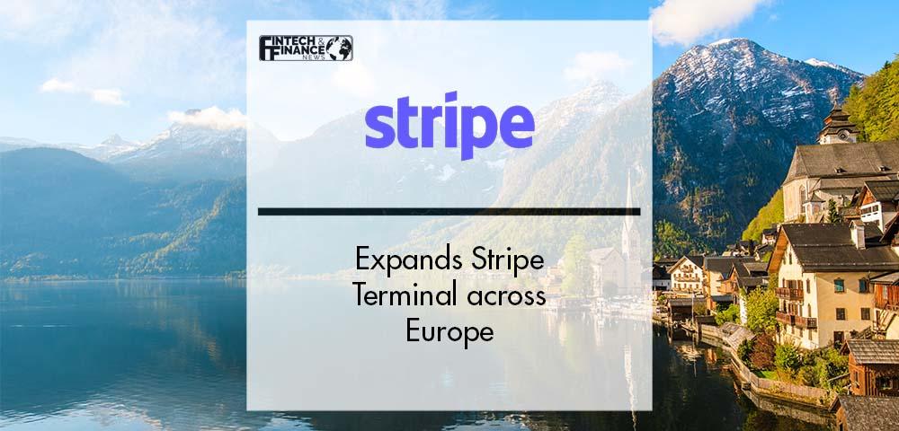 Stripe expands Stripe Terminal across Europe | Fintech Finance