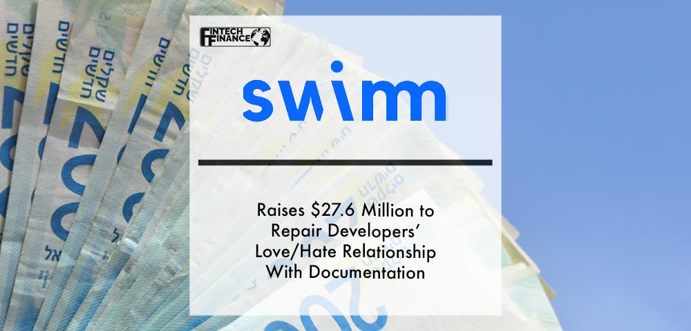 Swimm raises $27.6 Million to repair developers’ love/hate relationship with documentation | Fintech Finance