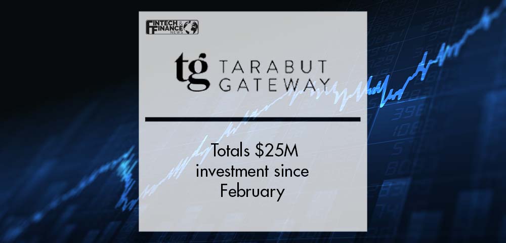 Tarabut Gateway totals $25M investment since February | Fintech Finance