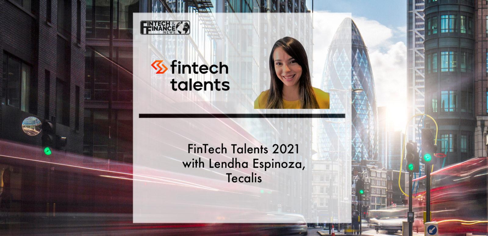 Fintech Talents 2021 with Lendha Espinoza, Tecalis | Fintech Finance