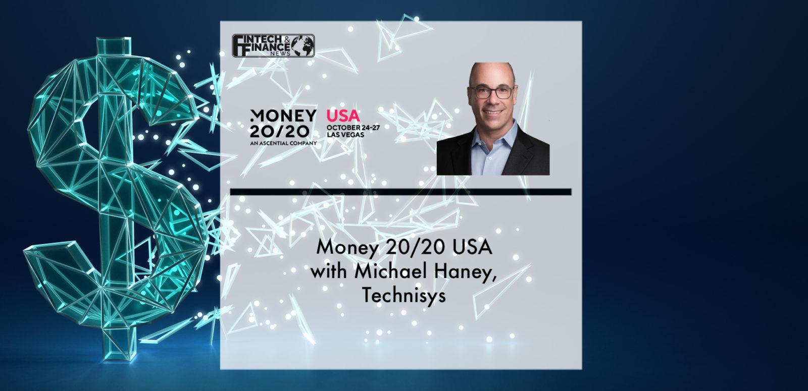 Money 20/20 USA with Michael Haney, Technisys | Fintech Finance