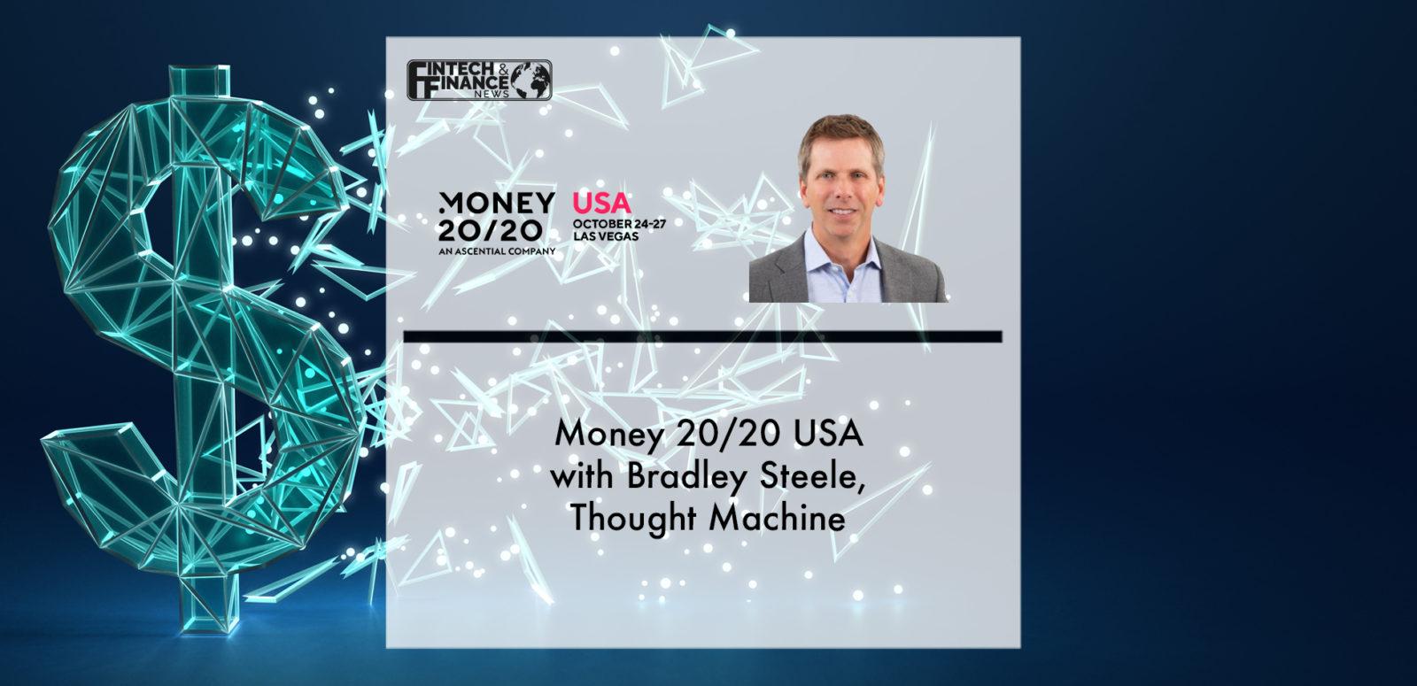 Money 20/20 USA with Bradley Steele, Thought Machine | Fintech Finance