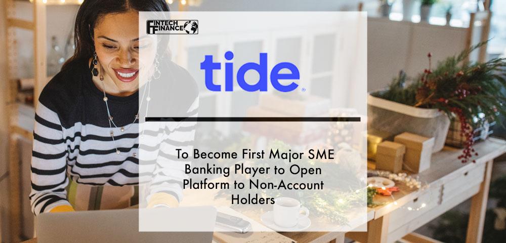 Tide to become first major SME banking player to open platform to non-account holders | Fintech Finance