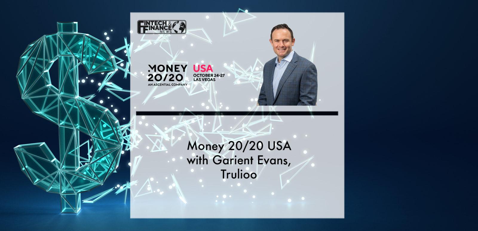 Money 20/20 USA with Garient Evans, Trulioo | Fintech Finance