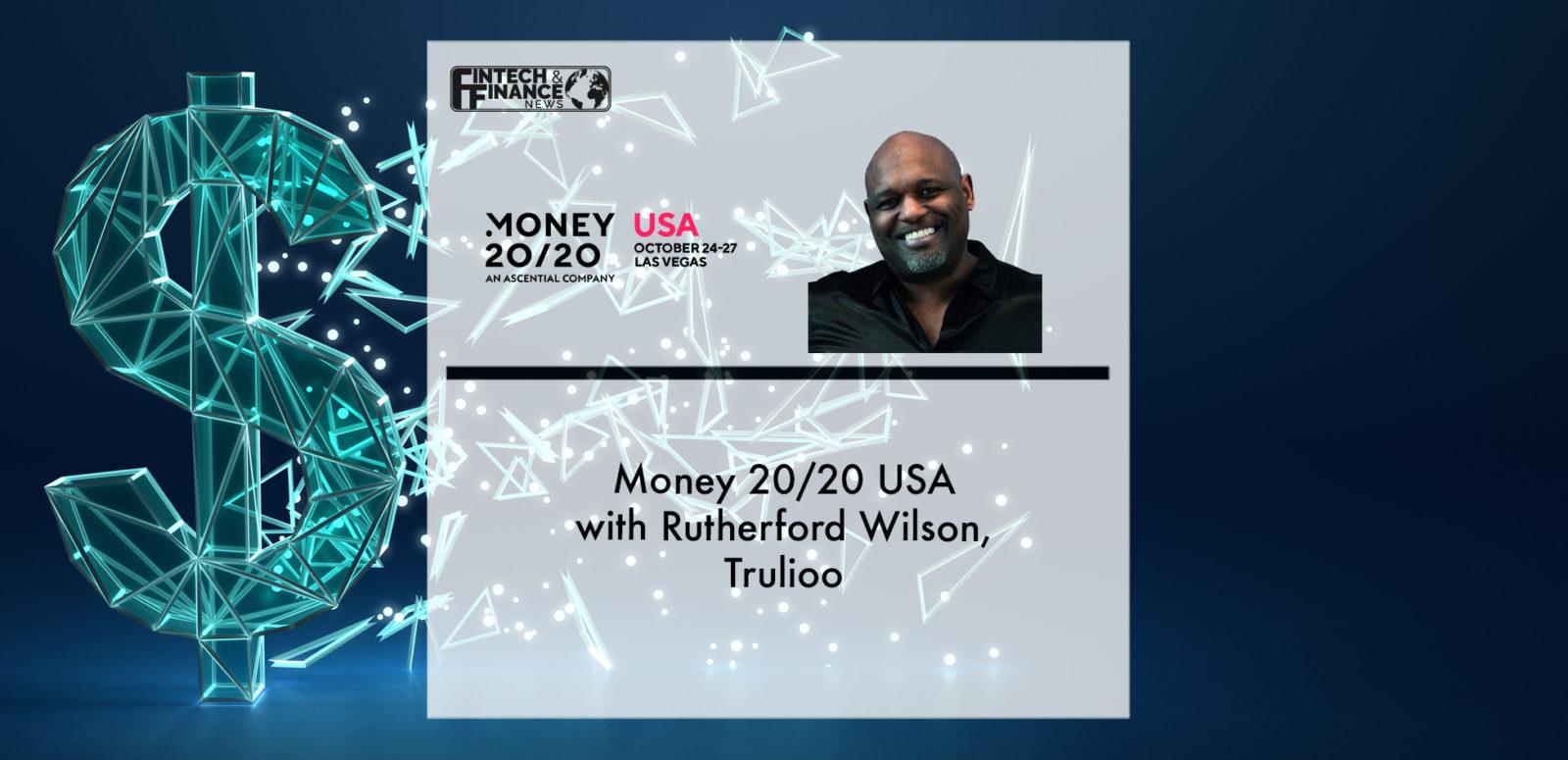 Money 20/20 USA with Rutherford Wilson, Trulioo | Fintech Finance