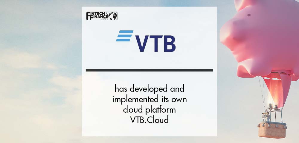 VTB Bank has developed and implemented its own cloud platform VTB.Cloud | Fintech Finance