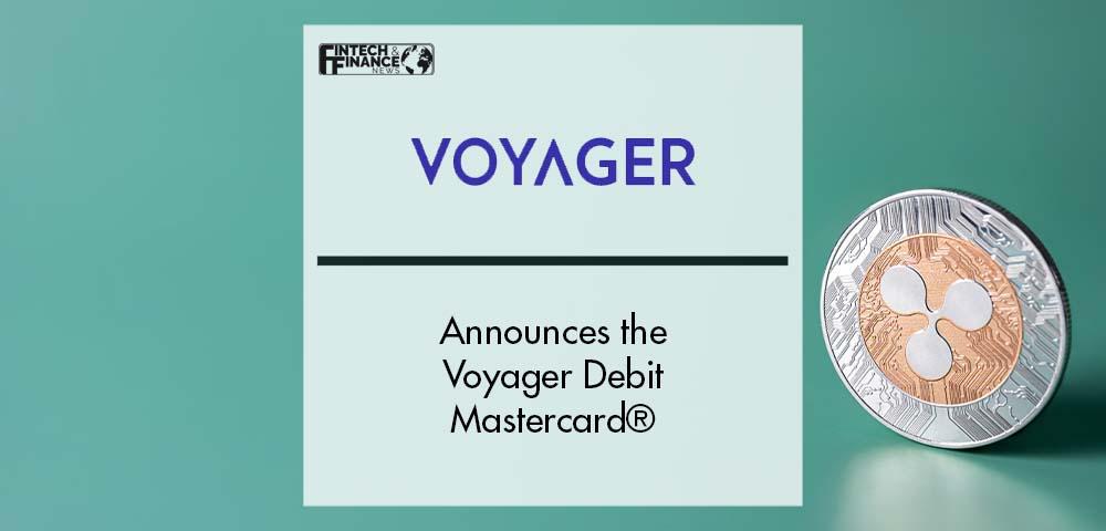 Voyager announces the Voyager Debit Mastercard | Fintech Finance