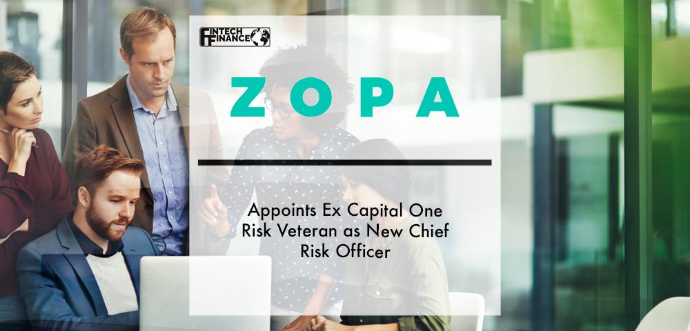 Zopa appoints ex Capital One risk veteran as new Chief Risk Officer | Fintech Finance