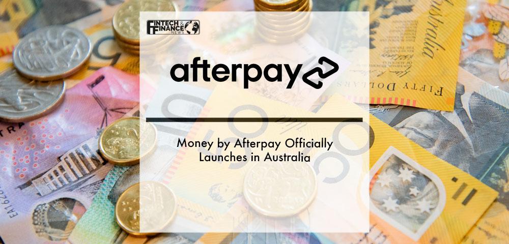 Money by Afterpay Officially Launches in Australia | Fintech Finance