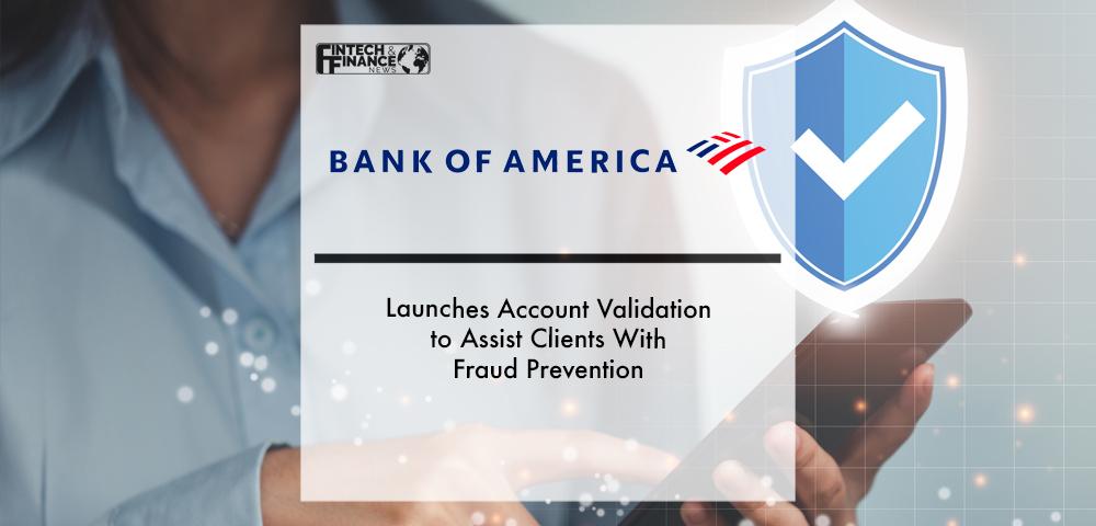 Bank of America Launches Account Validation to Assist Clients With Fraud Prevention | Fintech Finance