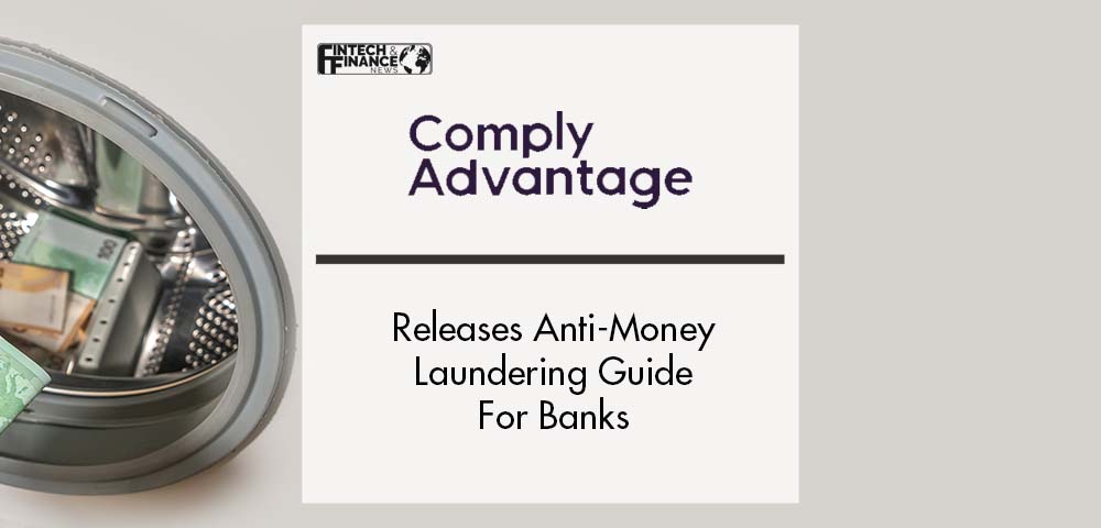 ComplyAdvantage releases anti-money laundering guide for digital banks | Fintech Finance