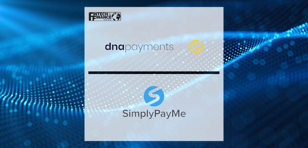 DNA Payments announce integration with SimplyPayMe | Fintech Finance|DNA Payments announce integration with SimplyPayMe | Fintech Finance
