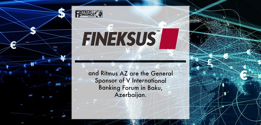 Fineksus and Ritmus AZ are the General Sponsor of V International Banking Forum in Baku, Azerbaijan. | Fintech Finance