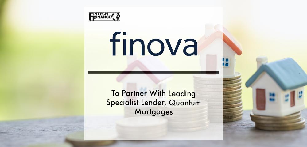 finova to partner with leading specialist lender, Quantum Mortgages | Fintech Finance
