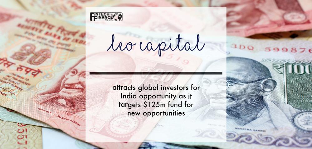 Leo Capital attracts global investors for India opportunity as it targets $125m fund for new opportunities | Fintech Finance
