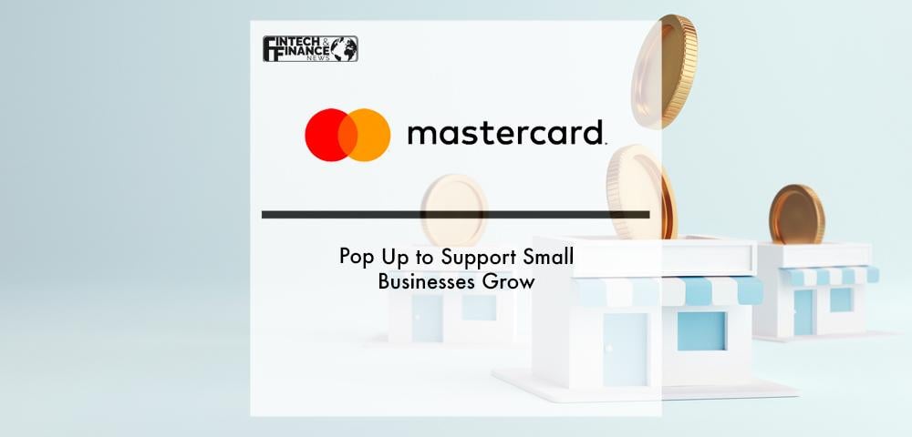 Mastercard Pop Up to Support Small Businesses Grow | Fintech Finance