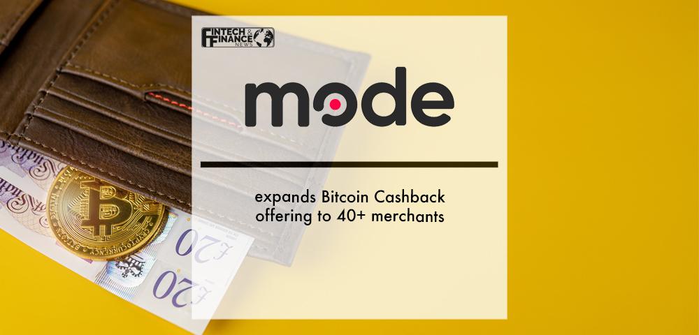 Mode expands Bitcoin Cashback offering to 40+ merchants | Fintech Finance