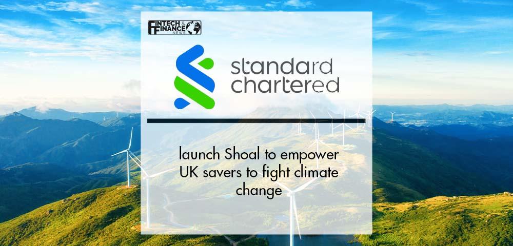 Standard Chartered launch Shoal to empower UK savers to fight climate change | Fintech Finance
