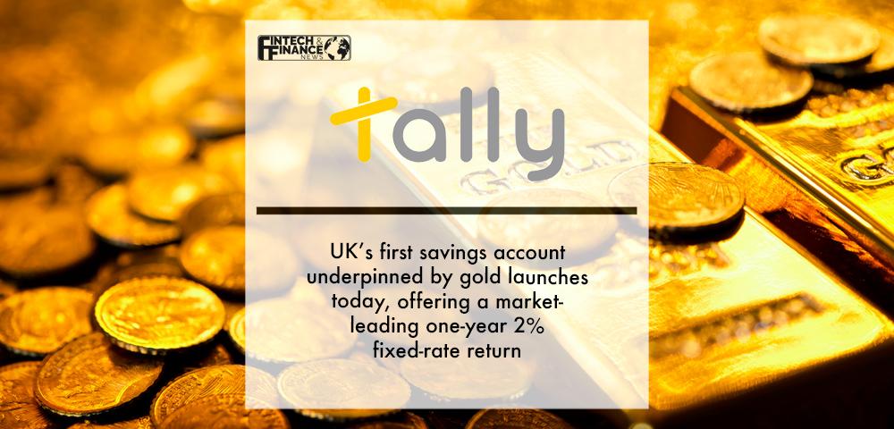 Tally: UK’s first savings account underpinned by gold launches today, offering a market- leading one-year 2% fixed-rate return | Fintech Finance