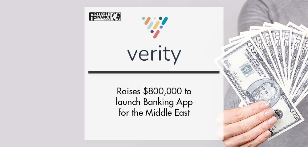 Verity Raises $800,000 to launch Banking App for the Middle East | Fintech Finance