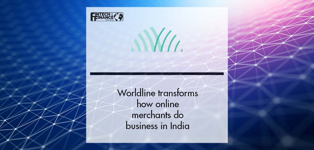 Worldline transforms how online merchants do business in India | Fintech Finance
