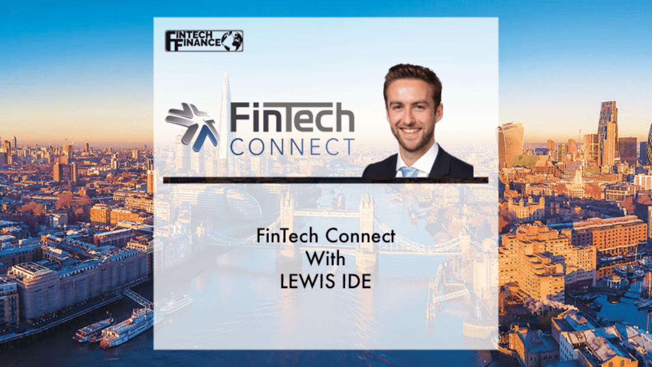 Fintech Connect: Lewis Ide | Fintech Connect