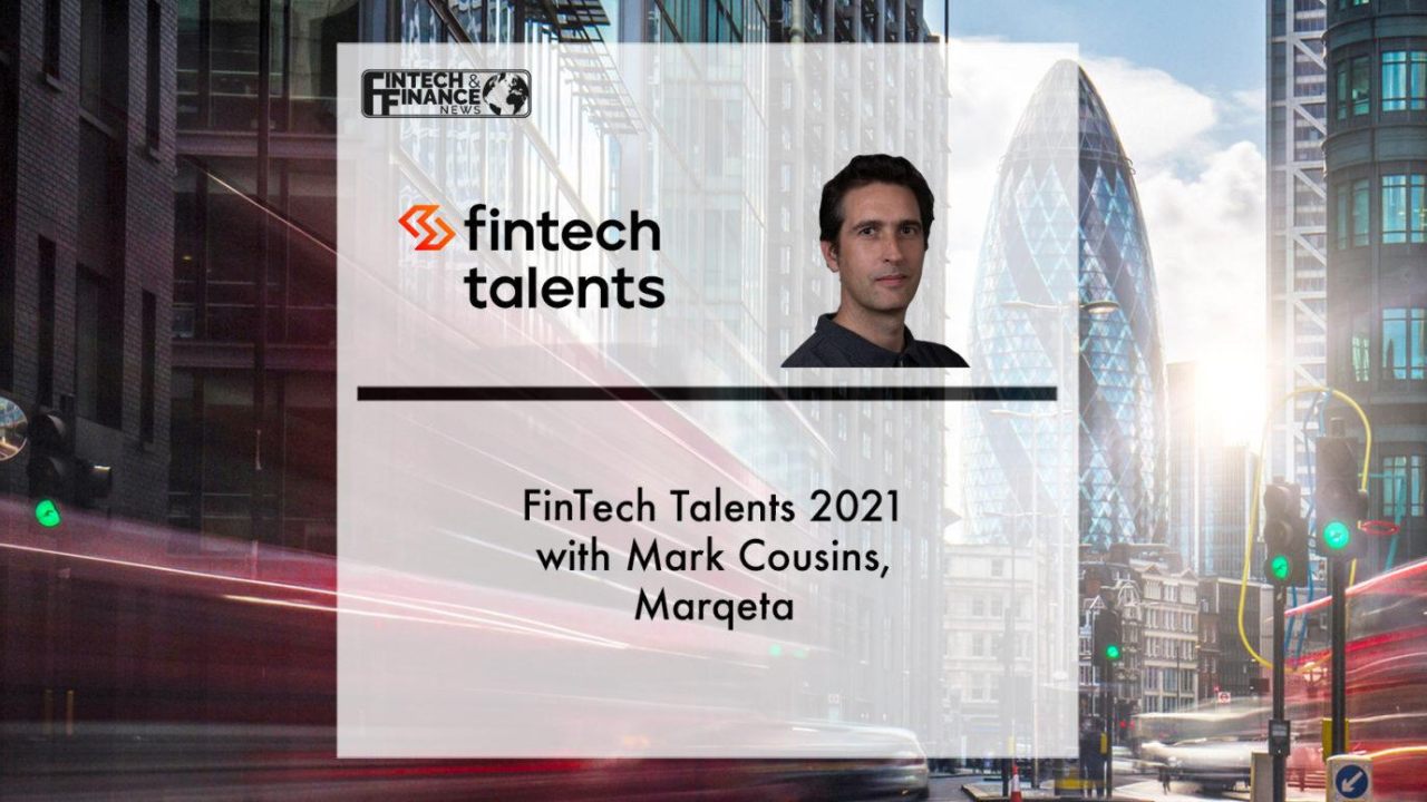 Fintech Talents 2021 with Mark Cousins, Marqeta