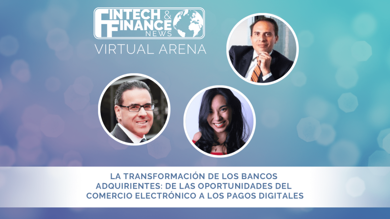 FF Virtual Arena: The Changing Nature of Acquiring Banks | Fintech Finance|FF Virtual Arena: La Transformacion de los Bancos Adquirentes